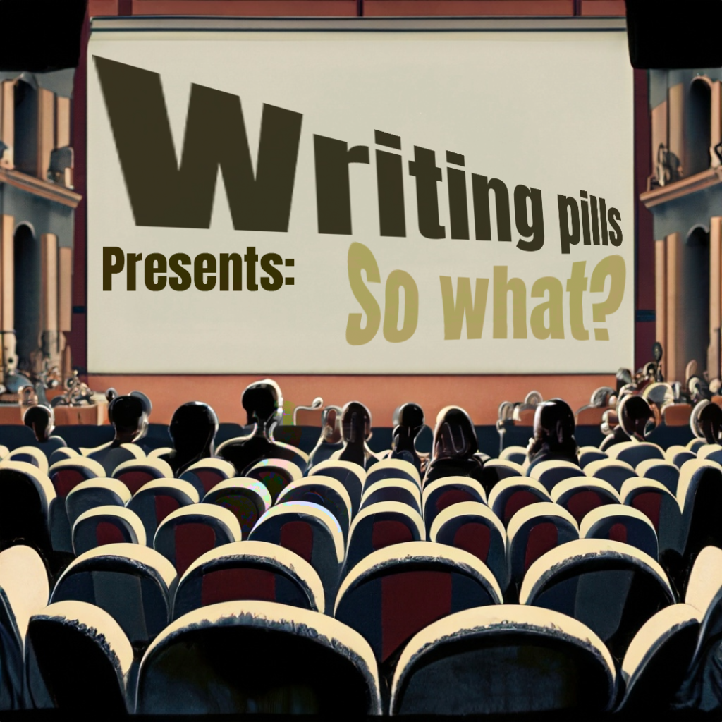 So what? You can ask yourself this question so many times, but it's the answer that matter, especially when dealing with one of your characters in a story.